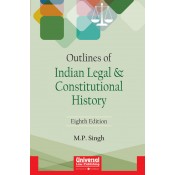 Universal's Outlines of Indian Legal & Constitutional History by M. P. Singh